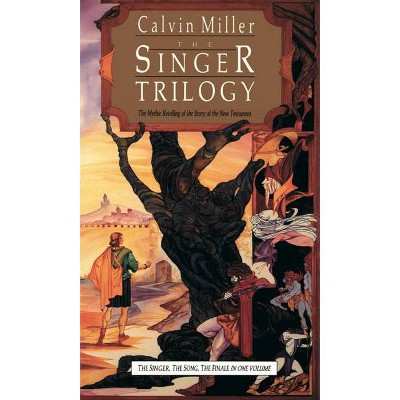 The Singer Trilogy - by  Calvin Miller (Paperback)