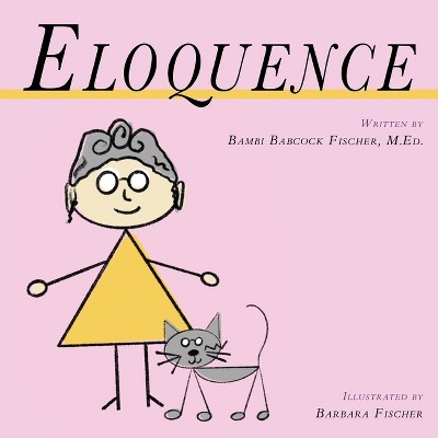 Eloquence - by  M Ed Bambi Babcock Fischer (Paperback)