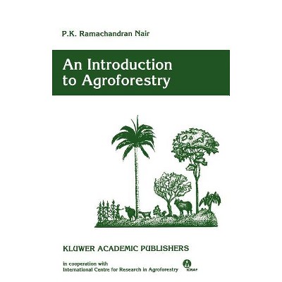 An Introduction to Agroforestry - by  P K Ramachandran Nair (Hardcover)