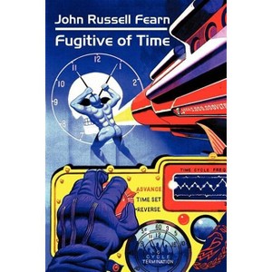 Fugitive of Time - by  John Russell Fearn (Paperback) - 1 of 1