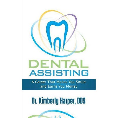 Dental Assisting - by  Kimberly Harper Dds (Paperback)