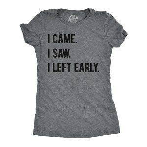 Womens Funny T Shirts I Came I Saw I Left Early Sarcastic Graphic Tee For Ladies - Crazy Dog Women's T Shirt - 1 of 4