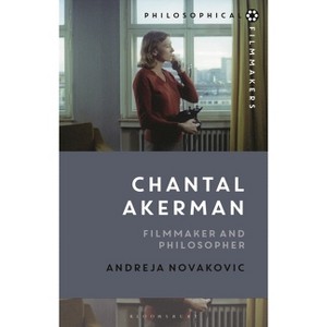 Chantal Akerman - (Philosophical Filmmakers) by  Andreja Novakovic (Hardcover) - 1 of 1