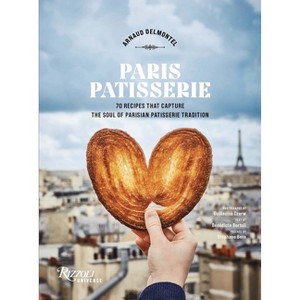 Paris Patisserie - by  Arnaud Delmontel (Hardcover) - 1 of 1