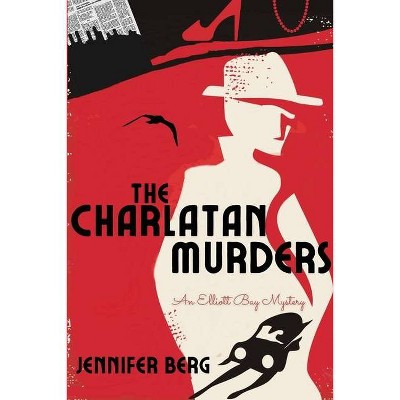 The Charlatan Murders - (An Elliott Bay Mystery) by  Jennifer Berg (Paperback)