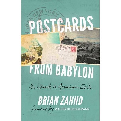 Postcards from Babylon - by  Brian Zahnd (Paperback)