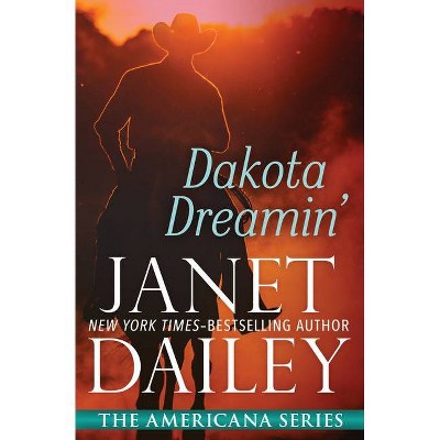 Dakota Dreamin' - (Americana) by  Janet Dailey (Paperback)