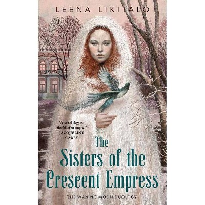 The Sisters of the Crescent Empress - (Waning Moon Duology) by  Leena Likitalo (Paperback)