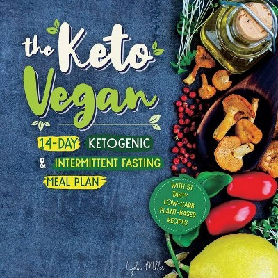 The Keto Vegan - (Vegetarian Weight Loss Cookbook) by  Lydia Miller (Paperback)