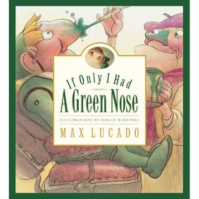 If Only I Had a Green Nose - (Max Lucado's Wemmicks) by  Max Lucado (Hardcover)