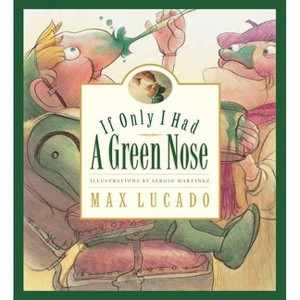 If Only I Had a Green Nose - (Max Lucado's Wemmicks) by  Max Lucado (Hardcover) - 1 of 1