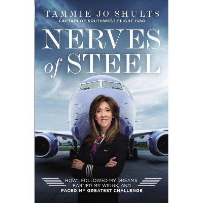 Nerves of Steel - by  Captain Tammie Jo Shults (Hardcover)