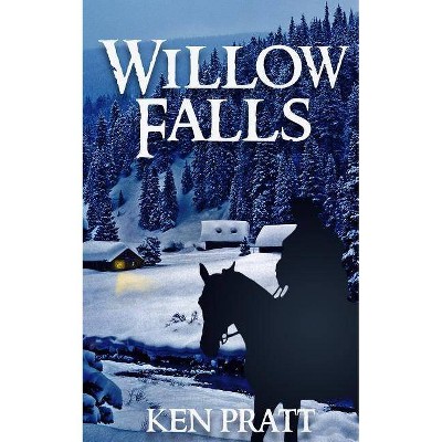 Willow Falls - (Matt Bannister Western) by  Ken Pratt (Paperback)