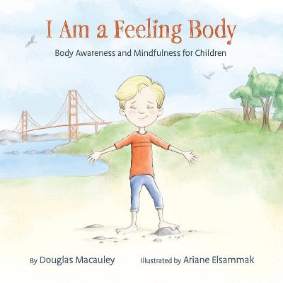 I Am a Feeling Body - by  Douglas Macauley (Hardcover)