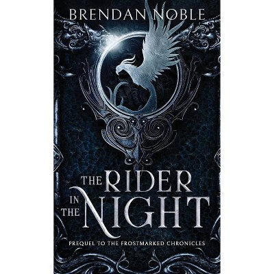 The Rider in the Night - (The Frostmarked Chronicles) by  Brendan Noble (Paperback)