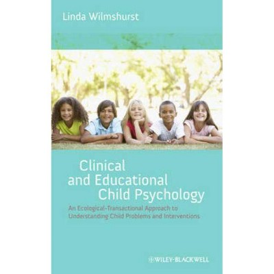 Clinical and Educational Child Psychology - by  Linda Wilmshurst (Hardcover)