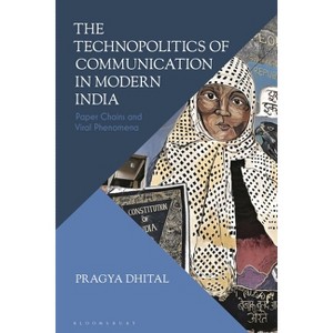 The Technopolitics of Communication in Modern India - by  Pragya Dhital (Hardcover) - 1 of 1