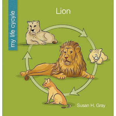 Lion - (My Early Library: My Life Cycle) by  Susan H Gray (Paperback)