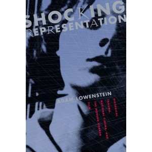 Shocking Representation - (Film and Culture) by  Adam Lowenstein (Paperback) - 1 of 1