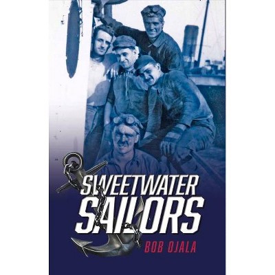 Sweetwater Sailors - by  Bob Ojala (Paperback)