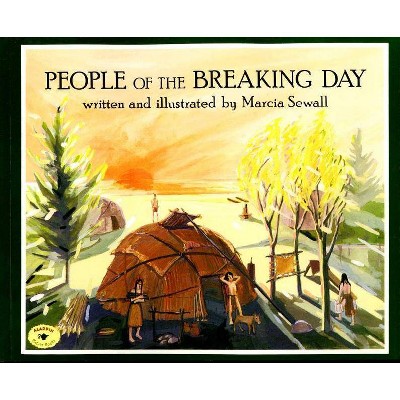 People of the Breaking Day - (Aladdin Picture Books) by  Marcia Sewall (Paperback)