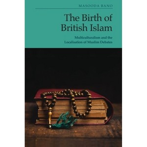 The Birth of British Islam - by  Masooda Bano (Hardcover) - 1 of 1