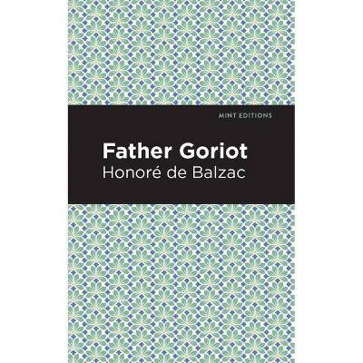 Father Goriot - (Mint Editions) by  De Balzac Honoré (Paperback)