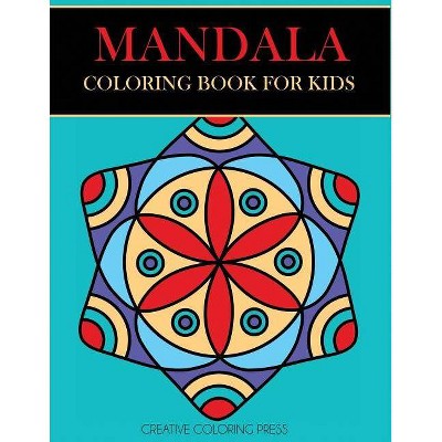 Mandala Coloring Book for Kids - (Mandalas for Beginners) by  Creative Coloring & Mandalas for Kids (Paperback)