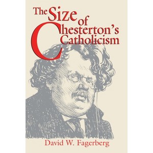 The Size of Chesterton's Catholicism - by  David W Fagerberg (Paperback) - 1 of 1