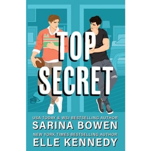 Top Secret - by  Sarina Bowen & Elle Kennedy (Paperback) - 1 of 1
