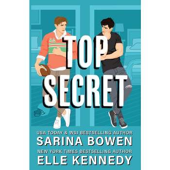 Top Secret - by  Sarina Bowen & Elle Kennedy (Paperback)