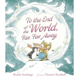 To the End of the World, Far, Far Away - by  Ronda Armitage (Hardcover) - 1 of 1