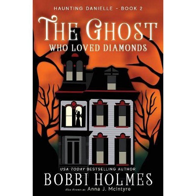 The Ghost Who Loved Diamonds - (Haunting Danielle) by  Bobbi Holmes & Anna J McInyre (Paperback)