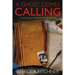 A Ghost Comes Calling - by  Rebecca Titchner (Paperback) - 1 of 1