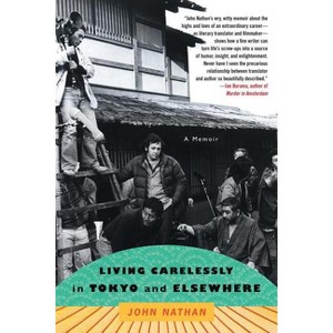 Living Carelessly in Tokyo and Elsewhere - by  John Nathan (Paperback) - 1 of 1