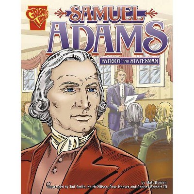 Samuel Adams - (Graphic Biographies) by  Matt Doeden (Paperback)