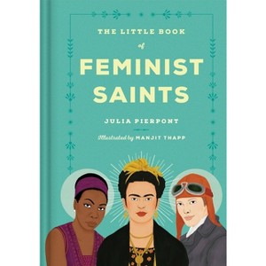 The Little Book of Feminist Saints - by  Julia Pierpont (Hardcover) - 1 of 1