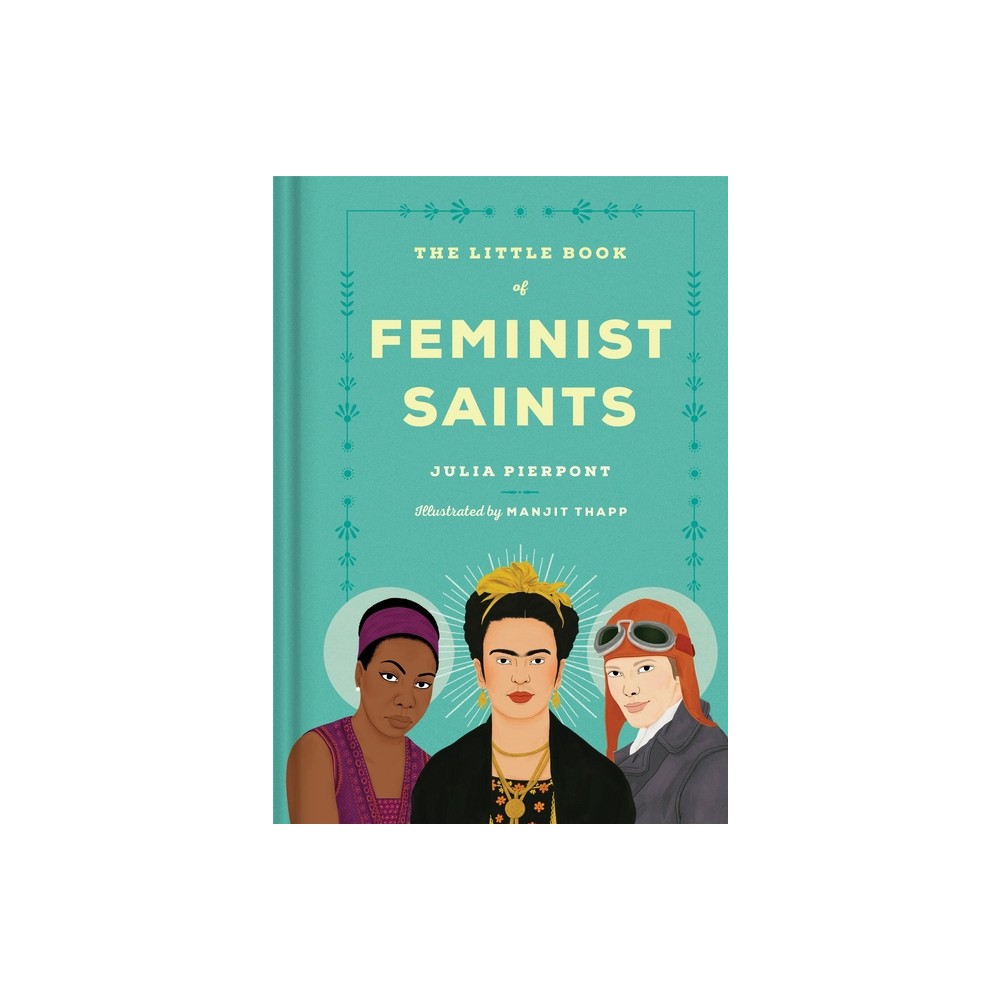 The Little Book of Feminist Saints - by Julia Pierpont (Hardcover)