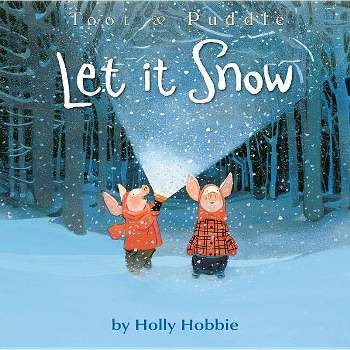 Let It Snow - (Toot & Puddle) by  Holly Hobbie (Paperback)