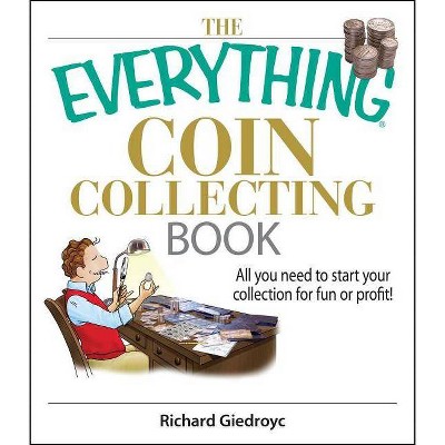 The Everything Coin Collecting Book - (everything(r)) By Richard Giedroyc (paperback) : Target