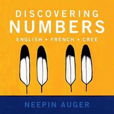 Discovering Numbers: English * French * Cree - (Paperback)