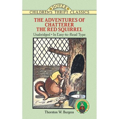 The Adventures of Chatterer the Red Squirrel - (Dover Children's Thrift Classics) by  Thornton W Burgess (Paperback)