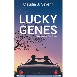 Lucky Genes - (Romancing Our Roots) by  Claudia J Severin (Paperback) - 1 of 1