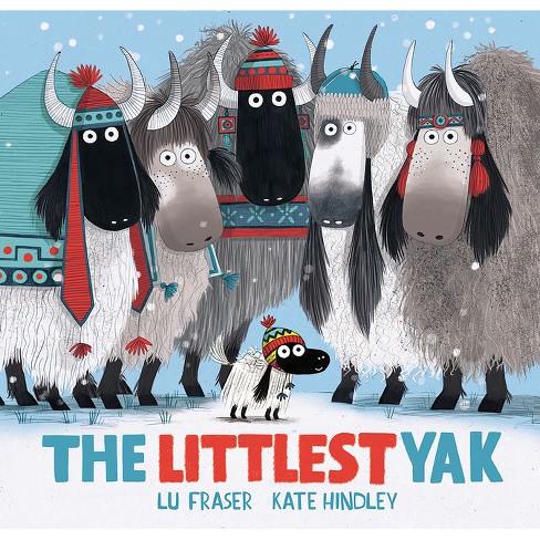 The Littlest Yak - by Lu Fraser (Hardcover)
