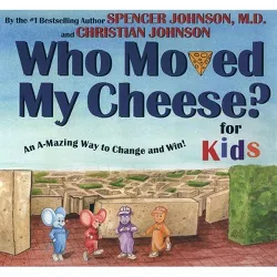 Who Moved My Cheese? for Kids - by  Spencer Johnson (Hardcover)