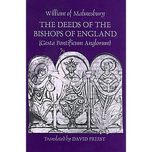 The Deeds of the Bishops of England [Gesta Pontificum Anglorum] by William of Malmesbury - (Ecclesiastical History/Religion) Annotated (Paperback) - 1 of 1