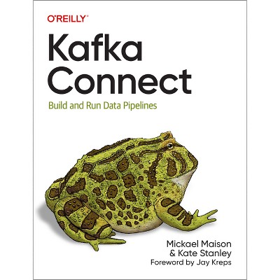 Kafka Connect - by  Mickael Maison & Kate Stanley (Paperback)