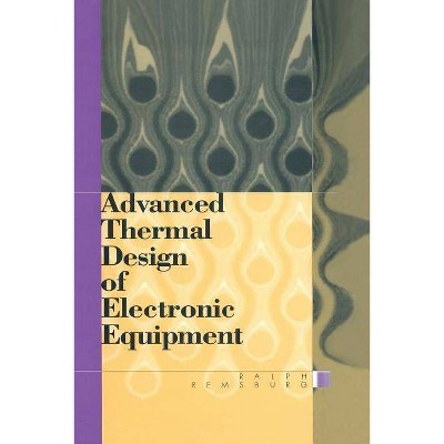 Advanced Thermal Design of Electronic Equipment - by  Ralph Remsburg (Paperback)