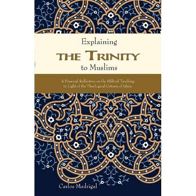 Explaining the Trinity to Muslims - by  Carlos Madrigal (Paperback)