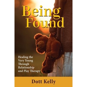 Being Found - by  Dott Kelly (Paperback) - 1 of 1